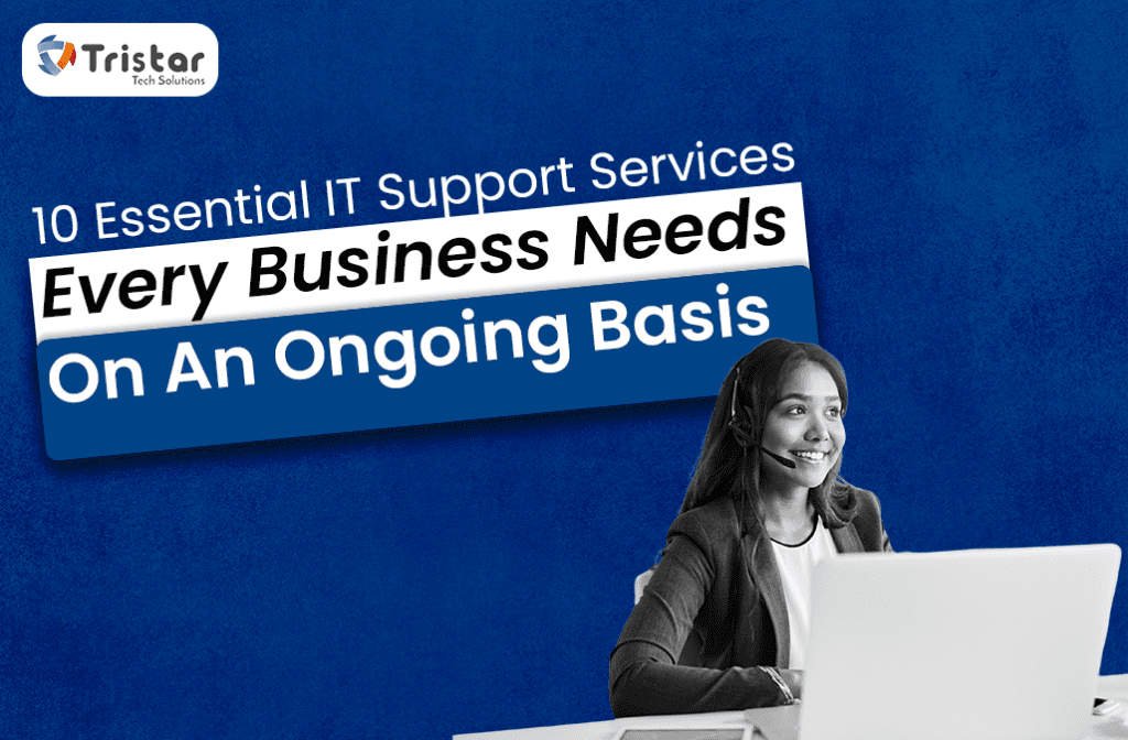 10 Essential IT Support Services Every Business Needs On An Ongoing Basis