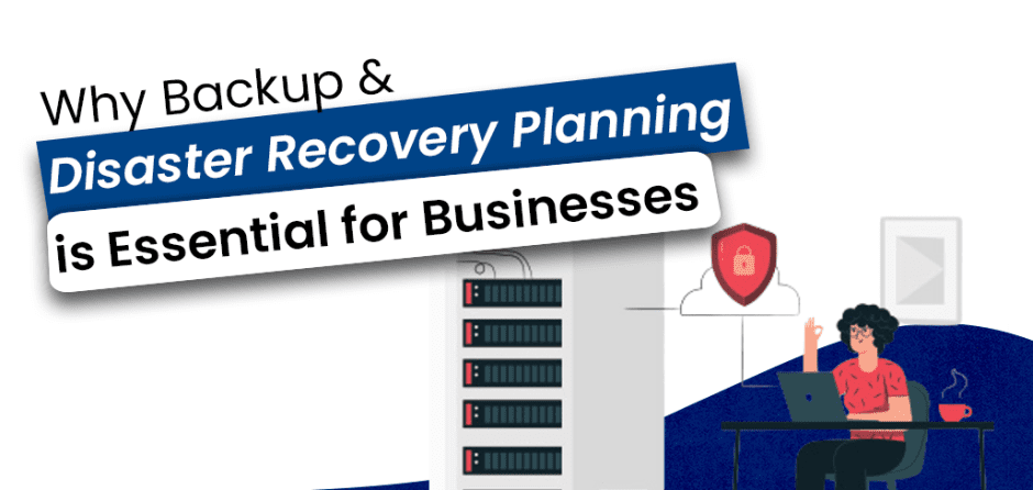 Why-Backup-&-Disaster-Recovery-Planning-is-Essential-for-Businesses