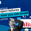 5 Famous IT Project Failures – and How You Can Avoid Their Pitfalls