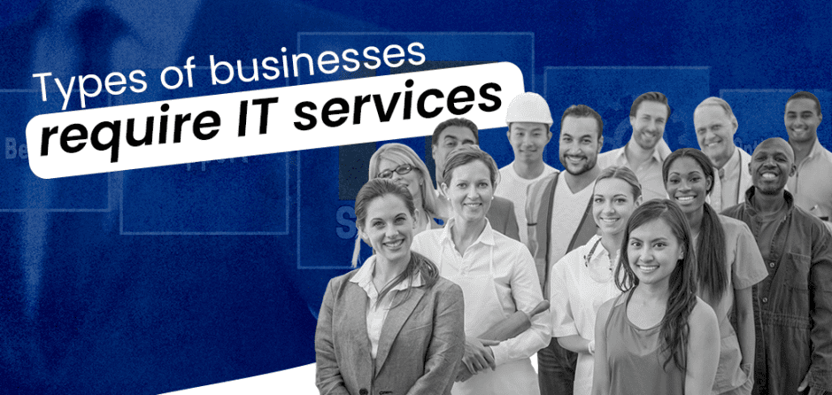 Types of Businesses That Require IT Services