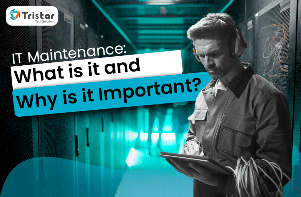 IT Maintenance: What is it and Why is it Important